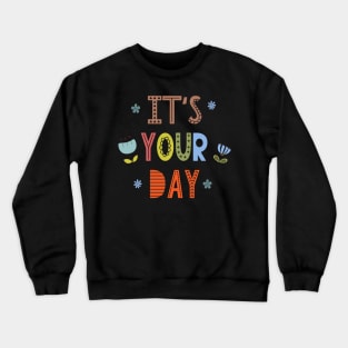It's Your Day Kids Girls Design Qoute Holiday Crewneck Sweatshirt